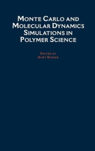 Title: Monte Carlo and Molecular Dynamics Simulations in Polymer Science, Author: Kurt Binder