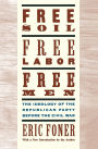 Free Soil, Free Labor, Free Men: The Ideology of the Republican Party before the Civil War / Edition 2