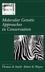 Title: Molecular Genetic Approaches in Conservation, Author: Thomas B. Smith