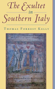 Title: The Exultet in Southern Italy / Edition 1, Author: Thomas Forrest Kelly