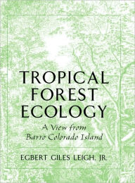 Title: Tropical Forest Ecology: A View from Barro Colorado Island, Author: Egbert Giles Leigh