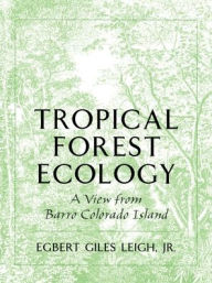 Title: Tropical Forest Ecology: A View from Barro Colorado Island, Author: Egbert Giles Leigh