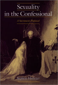 Title: Sexuality in the Confessional: A Sacrament Profaned, Author: Stephen Haliczer
