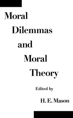 Moral Dilemmas and Moral Theory / Edition 1