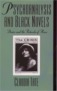 Title: Psychoanalysis and Black Novels: Desire and the Protocols of Race, Author: Claudia Tate