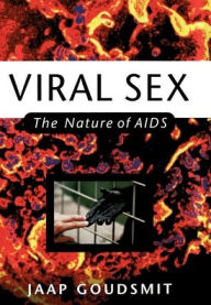 Title: Viral Sex: The Nature of AIDS / Edition 1, Author: Jaap Goudsmit