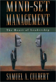 Title: Mind-Set Management: The Heart of Leadership / Edition 1, Author: Samuel A. Culbert