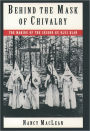 Behind the Mask of Chivalry: The Making of the Second Ku Klux Klan / Edition 1
