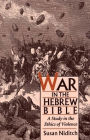 War in the Hebrew Bible: A Study in the Ethics of Violence / Edition 1