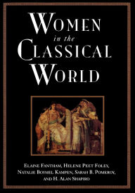 Title: Women in the Classical World: Image and Text / Edition 1, Author: Elaine Fantham