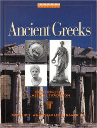 Title: Ancient Greeks: Creating the Classical Tradition, Author: Rosalie F. Baker
