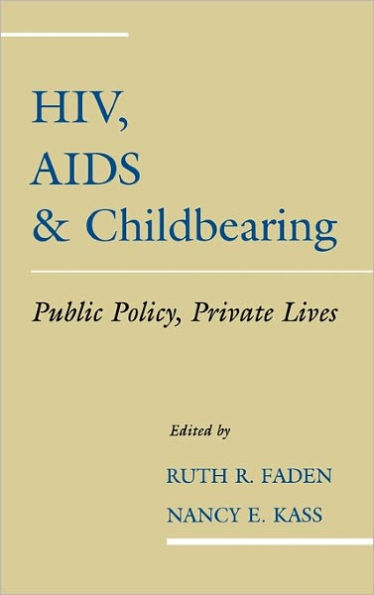 HIV, AIDS and Childbearing: Public Policy, Private Lives / Edition 1