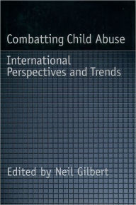 Title: Combatting Child Abuse: International Perspectives and Trends / Edition 1, Author: Neil Gilbert