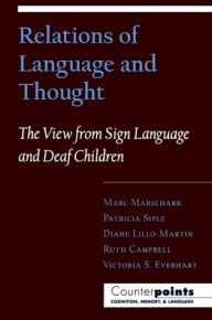 Title: Relations of Language and Thought: The View from Sign Language and Deaf Children, Author: Marc Marschark