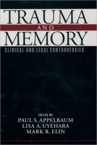 Title: Trauma and Memory: Clinical and Legal Controversies / Edition 1, Author: Paul S. Appelbaum