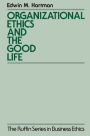 Organizational Ethics and the Good Life