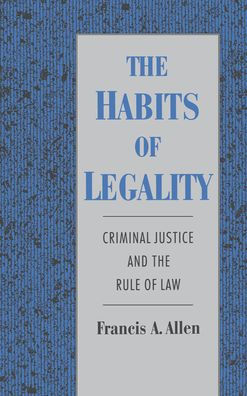 The Habits of Legality: Criminal Justice and the Rule of the Law / Edition 1