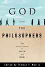 God and the Philosophers: The Reconciliation of Faith and Reason