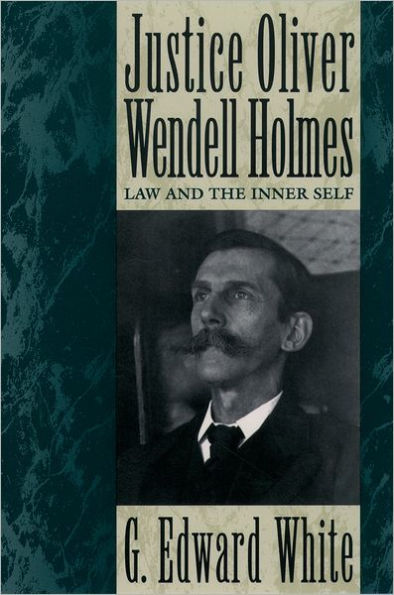 Justice Oliver Wendell Holmes: Law and the Inner Self