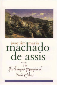 Title: The Posthumous Memoirs of Brás Cubas / Edition 2, Author: Joaquim Maria Machado de Assis