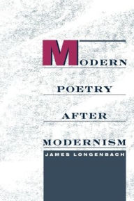 Title: Modern Poetry after Modernism / Edition 1, Author: James Longenbach
