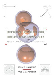 Title: Chemical Bonding and Molecular Geometry: From Lewis to Electron Densities, Author: Ronald J. Gillespie