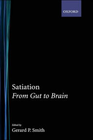 Title: Satiation: From Gut to Brain / Edition 1, Author: Gerard P. Smith