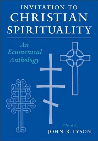 Invitation to Christian Spirituality: An Ecumenical Anthology / Edition 1