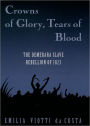 Crowns of Glory, Tears of Blood: The Demerara Slave Rebellion of 1823 / Edition 1
