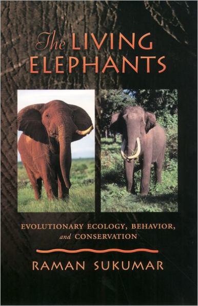 The Living Elephants: Evolutionary Ecology, Behaviour, and Conservation