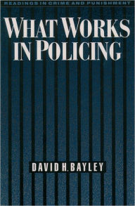 Title: What Works in Policing / Edition 1, Author: David H. Bayley