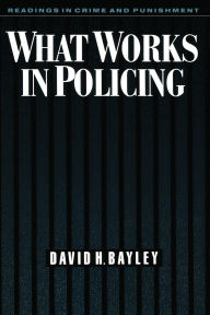 Title: What Works in Policing / Edition 1, Author: David H. Bayley