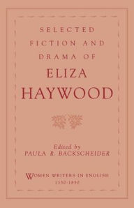 Title: Selected Fiction and Drama of Eliza Haywood / Edition 2, Author: Eliza Haywood