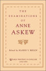 The Examinations of Anne Askew / Edition 1