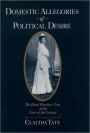 Domestic Allegories of Political Desire: The Black Heroine's Text at the Turn of the Century / Edition 1