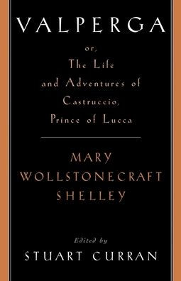 Valperga: or, the Life and Adventures of Castruccio, Prince of Lucca / Edition 1