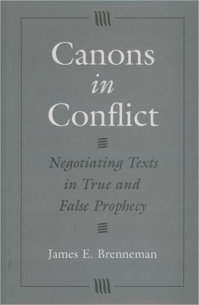 Canons in Conflict: Negotiating Texts in True and False Prophecy