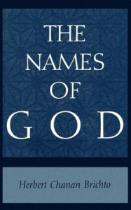 Title: The Names of God: Poetic Readings in Biblical Beginnings, Author: Herbert Chanan Brichto