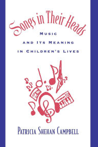 Songs in Their Heads: Music and Its Meanings in Children's Lives