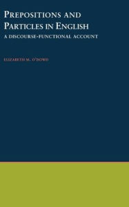 Title: Prepositions and Particles in English: A Discourse-functional Account, Author: Elizabeth M. O'Dowd