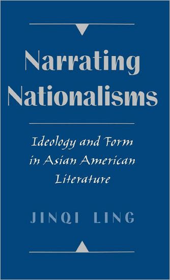 Narrating Nationalisms: Ideology and Form in Asian American Literature
