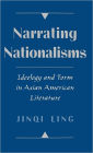 Narrating Nationalisms: Ideology and Form in Asian American Literature