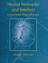 Title: Neural Networks and Intellect: Using Model-Based Concepts / Edition 1, Author: Leonid I. Perlovsky