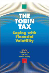 Title: The Tobin Tax: Coping with Financial Volatility, Author: Mahbub ul Haq