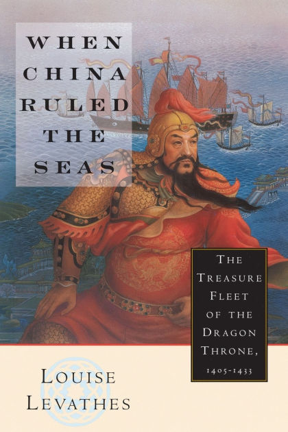 a review of the book when china ruled the seas by levathes When china ruled the seas: the treasure fleet of the dragon throne in when china ruled the seas, louise levathes takes a fascinating and unprecedented look at this dynamic period in china's enigmatic history this book offers fascinating insights. a review of the book when china ruled the seas by levathes When china ruled the seas: the treasure fleet of the dragon throne in when china ruled the seas, louise levathes takes a fascinating and unprecedented look at this dynamic period in china's enigmatic history this book offers fascinating insights.