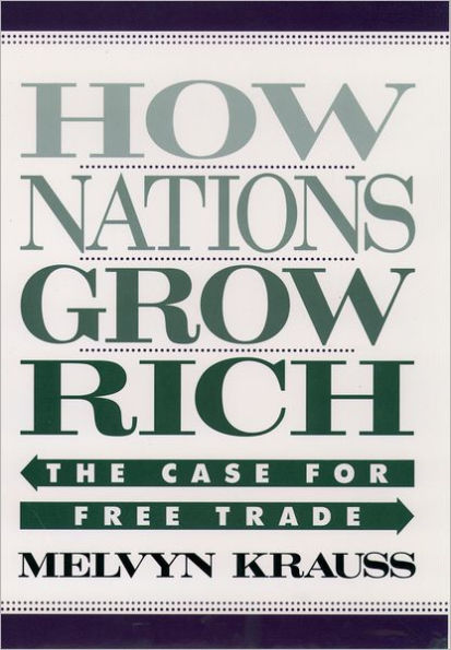 How Nations Grow Rich: The Case for Free Trade / Edition 1