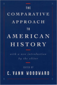 The Comparative Approach to American History / Edition 1