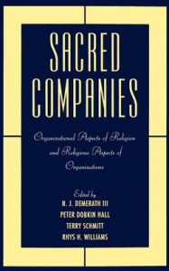 Title: Sacred Companies: Organizational Aspects of Religion and Religious Aspects of Organizations, Author: N. J. Demerath