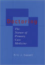 Doctoring: The Nature of Primary Care Medicine / Edition 1
