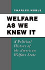 Welfare As We Knew It: A Political History of the American Welfare State / Edition 1
